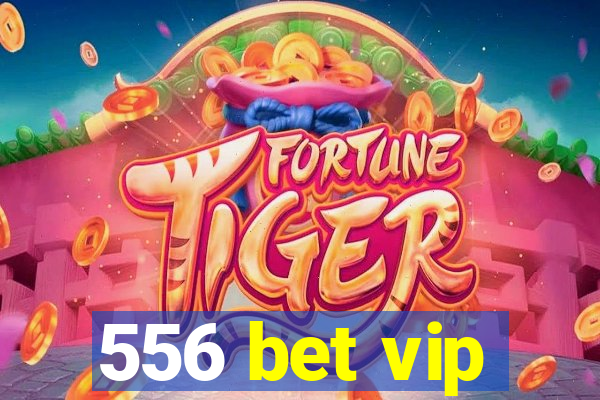 556 bet vip